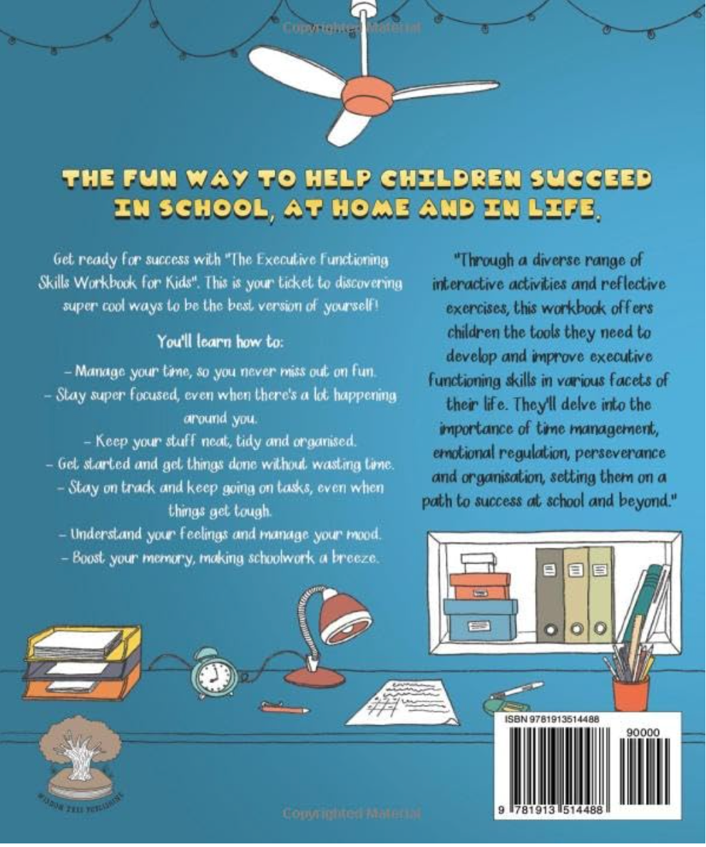 The Executive Functioning Skills Workbook for Kids: Fun Activities, Strategies and Exercises to Help Children Succeed in School, at Home and in Life